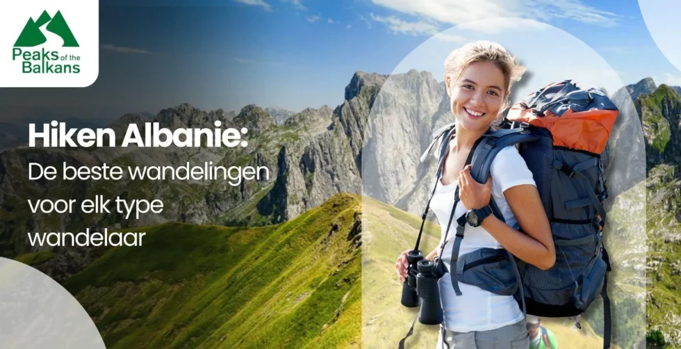 Hiken Albanie: De beste wandelingen voor elk type wandelaar