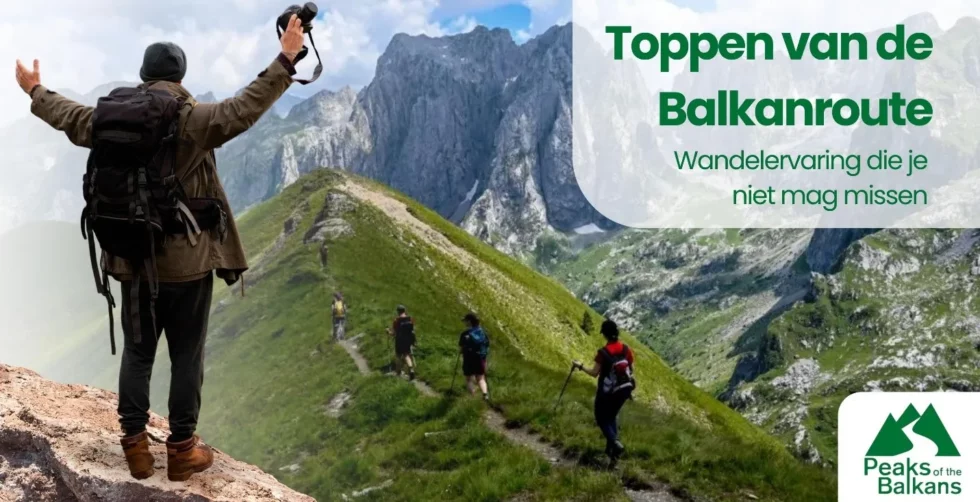 Waarom verdienen de Peaks of the Balkans een plekje op je wandellijst?